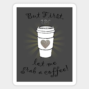 But first let me grab a coffee! Magnet